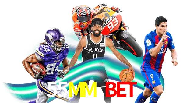 55MM Bet