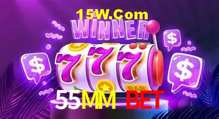 55MM Bet
