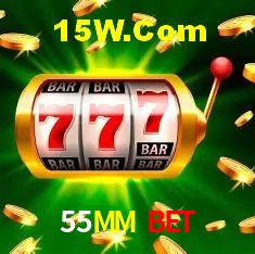 55MM Bet